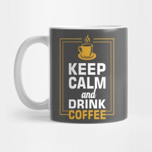 Keep Calm and Drink Coffee Mug